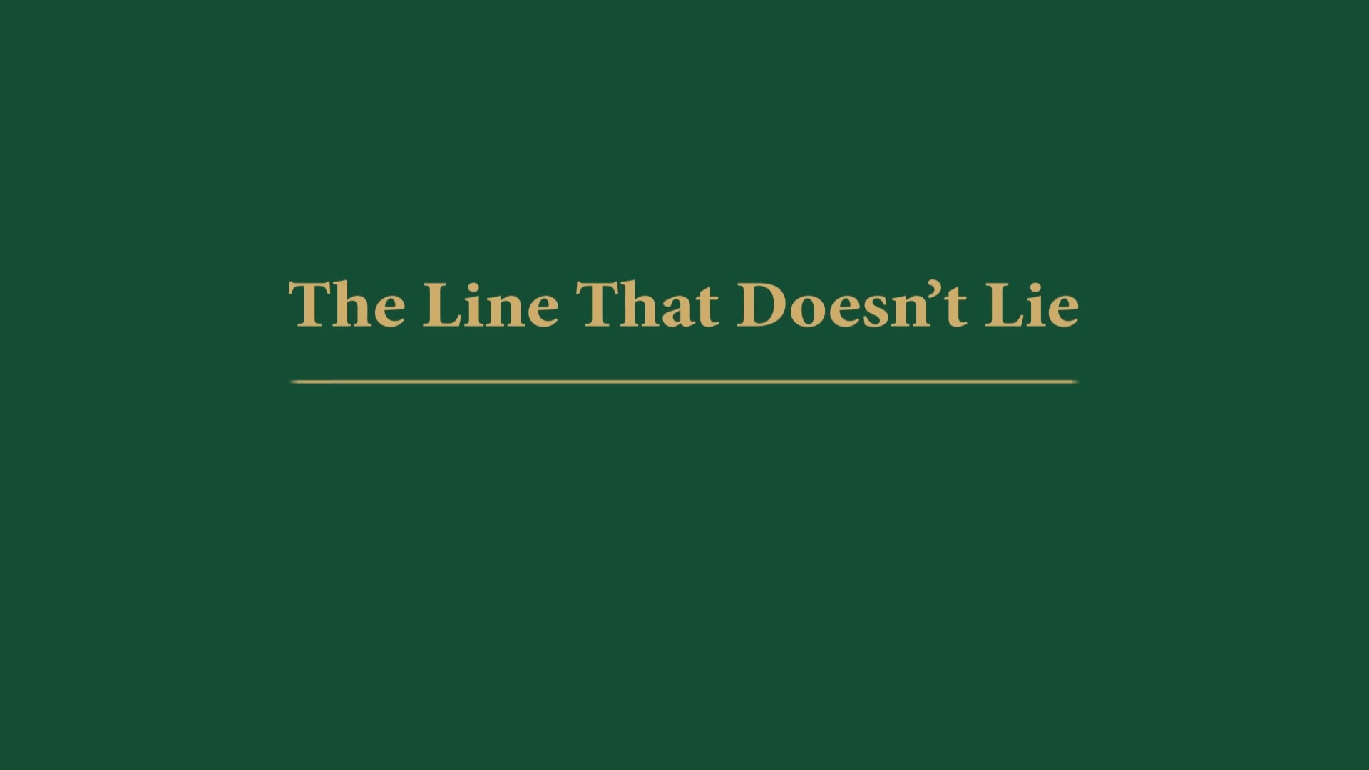 Title card: The Line That Doesn't Lie
